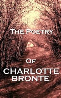 The Poetry Of Charlotte Bronte, Charlotte Brontë