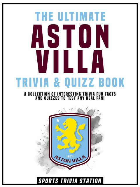 The Ultimate Aston Villa Trivia & Quizz Book, Sports Trivia Station