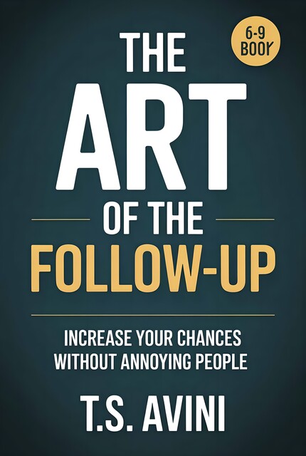 The Art of the Follow-Up, T. S Avini