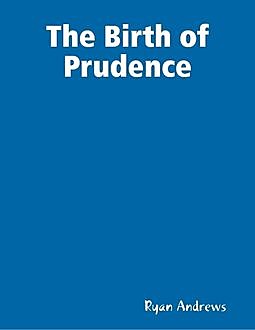 The Birth of Prudence, Ryan Andrews