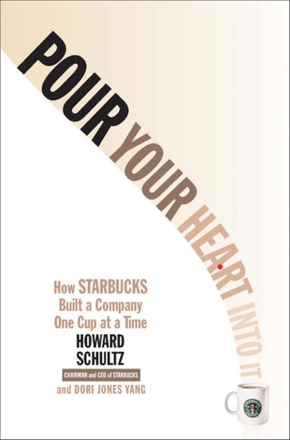 Pour Your Heart Into It, Howard Schultz