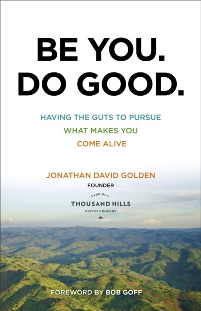Be You. Do Good, Jonathan David Golden