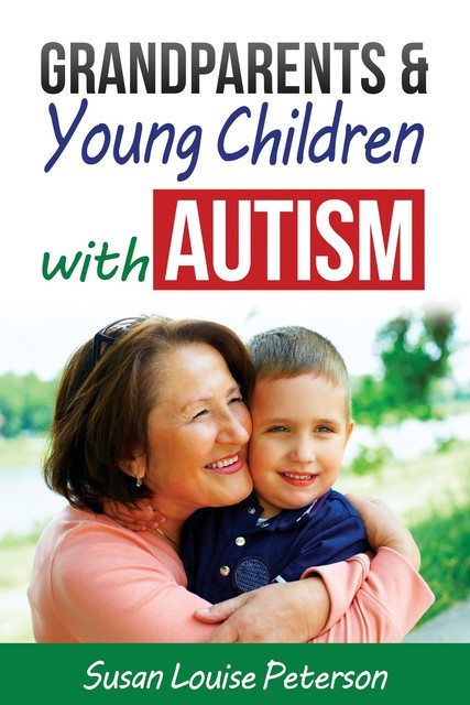 Grandparents & Young Children with Autism, Susan Louise Peterson