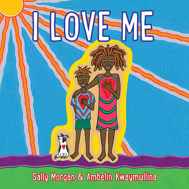 I Love Me, Sally Morgan, Ambelin Kwaymullina