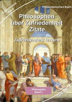 Philosophen über Zufriedenheit – Zitate, Holger Kiefer