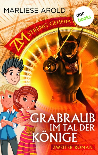 ZM – streng geheim: Zweiter Roman: Grabraub im Tal der Könige, Marliese Arold