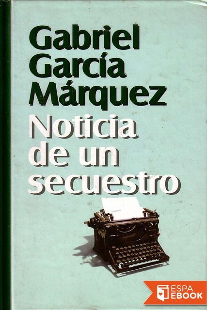 Noticia de un Secuestro, Gabriel García Márquez