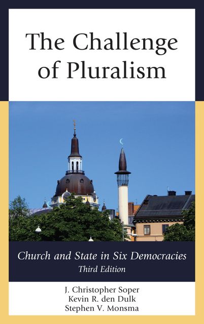 The Challenge of Pluralism, Stephen V. Monsma, J. Christopher Soper, Kevin R. den Dulk