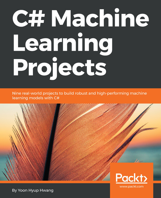 C# Machine Learning Projects, Yoon Hyup Hwang