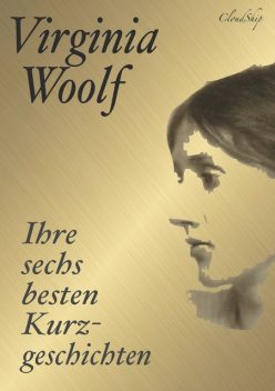 Virginia Woolf: Ihre sechs besten Kurzgeschichten, Virginia Woolf, Armin Fischer