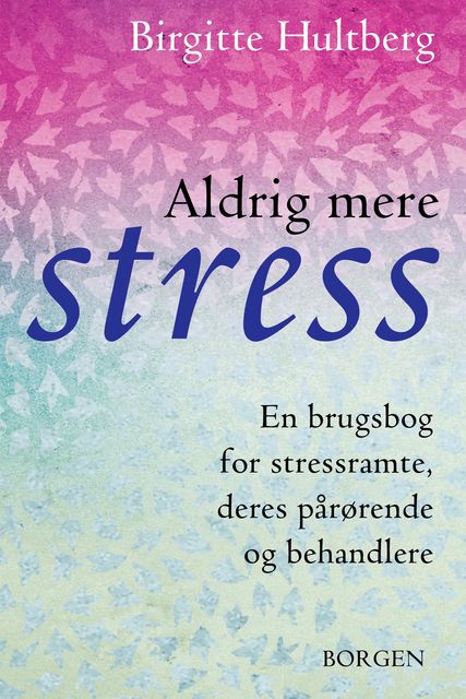 Aldrig mere stress, Birgitte Hultberg