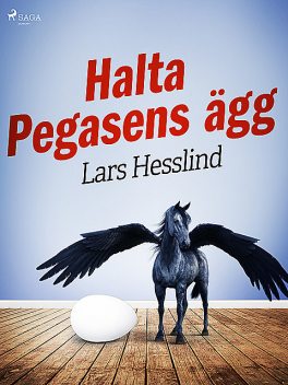Halta Pegasens ägg, Lars Hesslind
