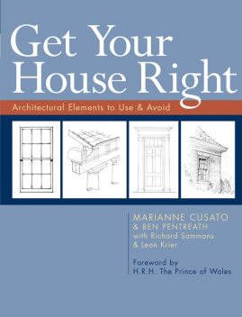 Get Your House Right, Marianne Cusato, Ben Pentreath, Leon Krier, Richard Sammons