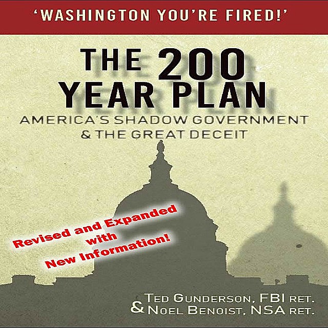 The 200 Year Plan America's Shadow Government & The Great Deceit, Expanded, Noel Benoist