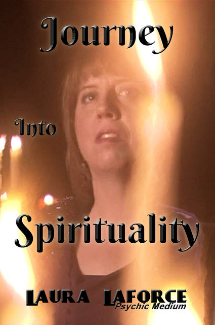 Journey Into Spirituality, Laura Laforce