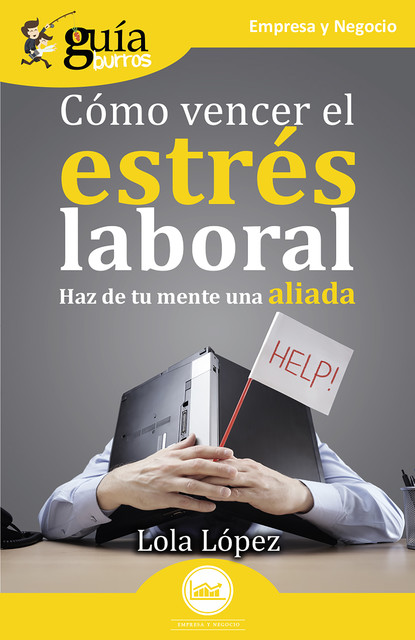 GuíaBurros: Cómo vencer el estrés laboral, Lola López