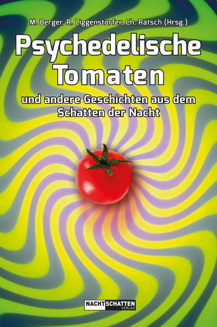 Psychedelische Tomaten, Christian Rätsch, Roger Liggenstorfer, Markus Berger