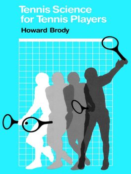 Tennis Science for Tennis Players, Howard Brody