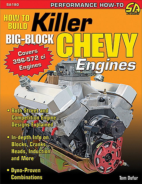 How to Build Killer Big-Block Chevy Engines, Tom Dufur