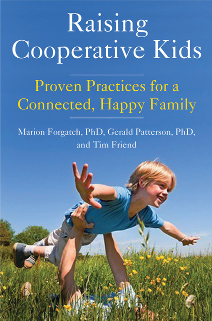 Raising Cooperative Kids, Gerald R. Patterson, Marion S. Forgatch, Tim Friend