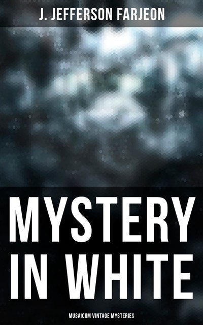 Mystery in White (Musaicum Vintage Mysteries), J. Jefferson Farjeon
