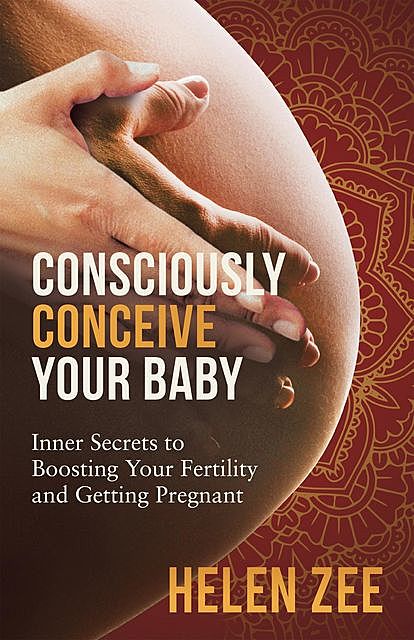 Consciously Conceive Your Baby, Helen Zee