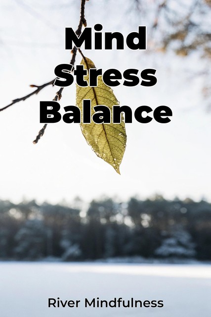 Mind Stress Balance, River Mindfulness