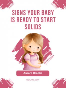 Signs Your Baby is Ready to Start Solids, Aurora Brooks