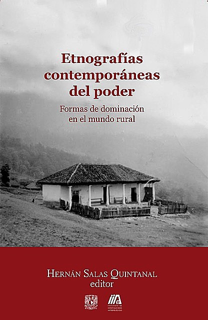 Etnografías contemporáneas del poder: formas de dominación en el mundo rural, Hernán Salas Quintanal, editor.