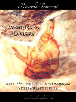 Aventura en “La Vulva”, o la Estraña Historia del Lobo Marsicano (y de la Aguja en el Pajar), Ricardo Tronconi