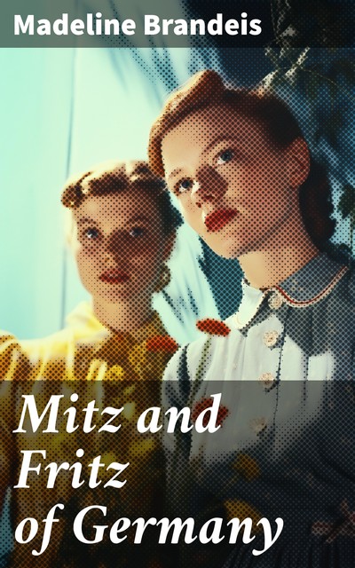 Mitz and Fritz of Germany, Madeline Brandeis