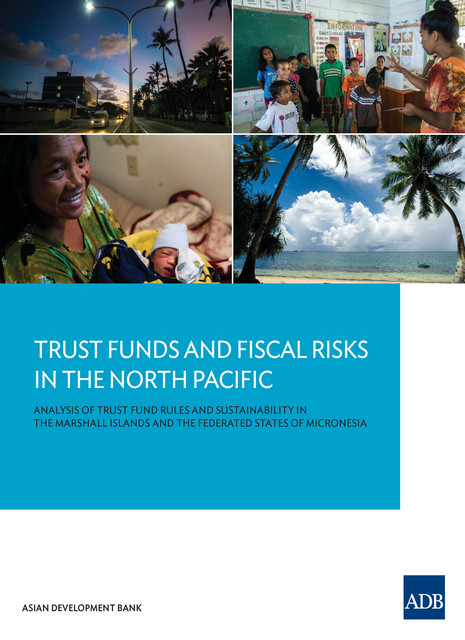 Trust Funds and Fiscal Risks in the North Pacific, Asian Development Bank