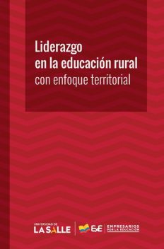 Liderazgo en la educación rural con enfoque territorial, Wilson Acosta Valdeleón, Adriana Vargas Rojas, Daniel Cárdenas Sánchez, Nadia Catalina Ángel Pardo, Tito Pérez Pérez