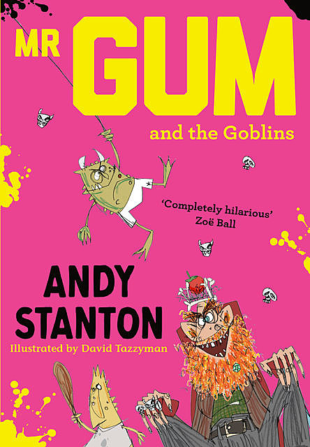 Mr. Gum and the Goblins, Andy Stanton