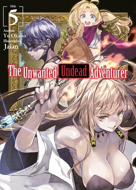 The Unwanted Undead Adventurer: Volume 5, Yu Okano