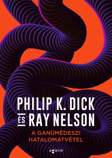 A ganümédeszi hatalomátvétel, Philip K. Dick, Ray Nelson