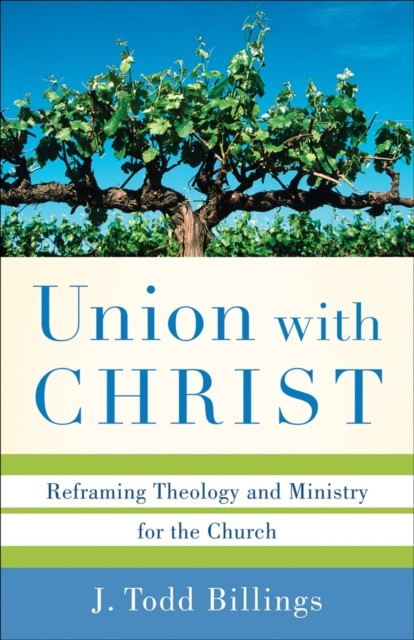 Union with Christ, J. Todd Billings