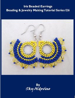 Iris Beaded Earrings Beading and Jewelry Making Tutorial Series I26, Sky Aldovino