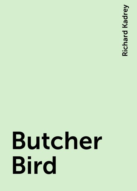 Butcher Bird, Richard Kadrey