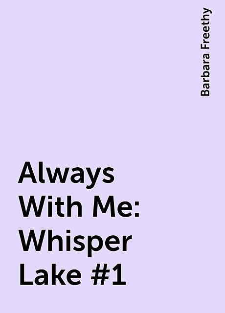Always With Me: Whisper Lake #1, Barbara Freethy