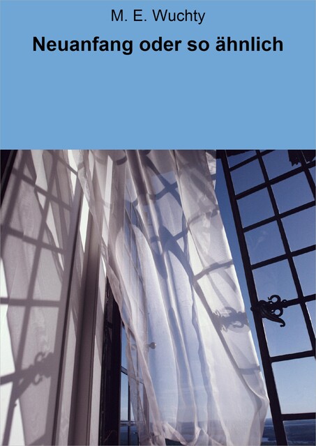 Neuanfang oder so ähnlich, M.E. Wuchty