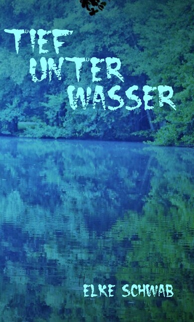 Tief unter Wasser, Elke Schwab