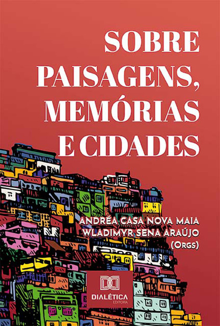 Sobre Paisagens, Memórias e Cidades, Andréa Casa Nova Maia, Wladimyr Sena Araújo