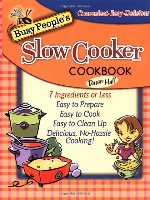 Busy People's Slow Cooker Cookbook, Dawn Hall