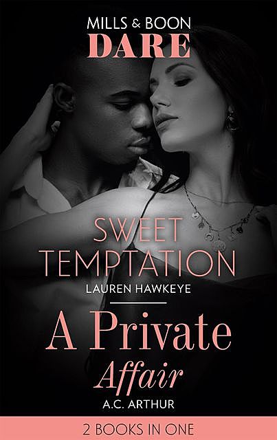 Sweet Temptation / A Private Affair, Lauren Hawkeye, A.C. Arthur