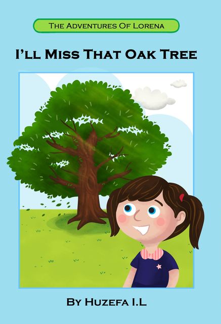 I'll Miss That Oak Tree, Huzefa I.L.