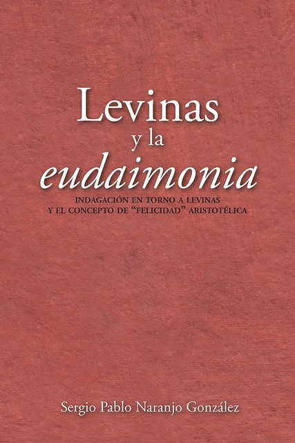 Levinas y la eudaimonia, Sergio Pablo Naranjo González
