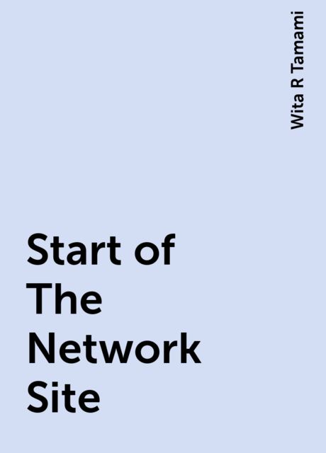 Start of The Network Site, Wita R Tamami