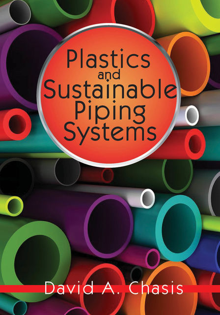 Plastics and Sustainable Piping Systems, David Chasis