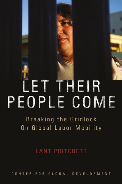 Let Their People Come, Lant Pritchett